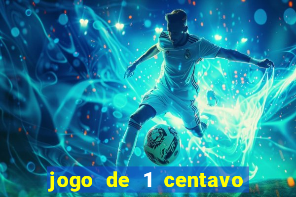 jogo de 1 centavo no esporte da sorte